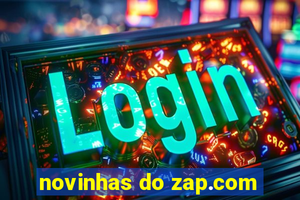 novinhas do zap.com